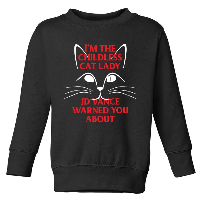 Im The Childless Cat Lady Jd Vance Warned You About Toddler Sweatshirt