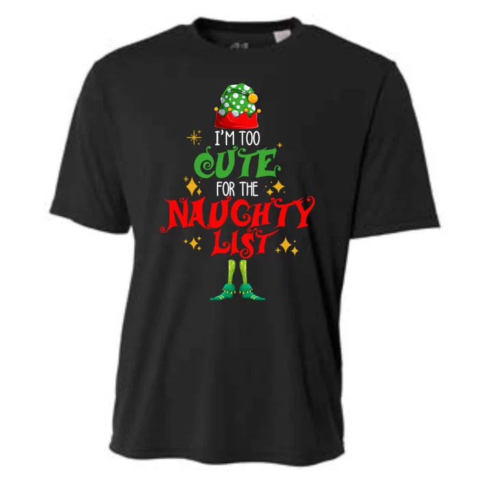 I'm Too Cute For The Naughty List Funny Christmas Cute Elf Cute Gift Cooling Performance Crew T-Shirt