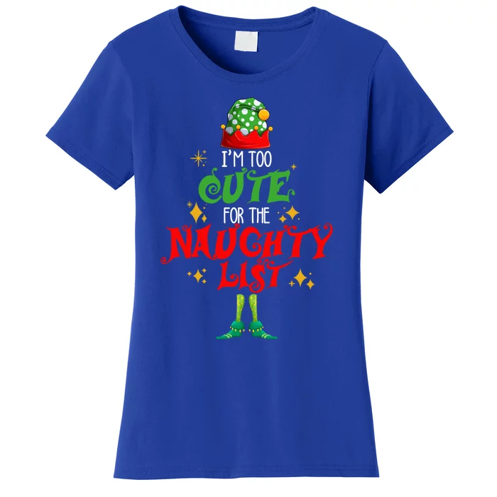 I'm Too Cute For The Naughty List Funny Christmas Cute Elf Cute Gift Women's T-Shirt