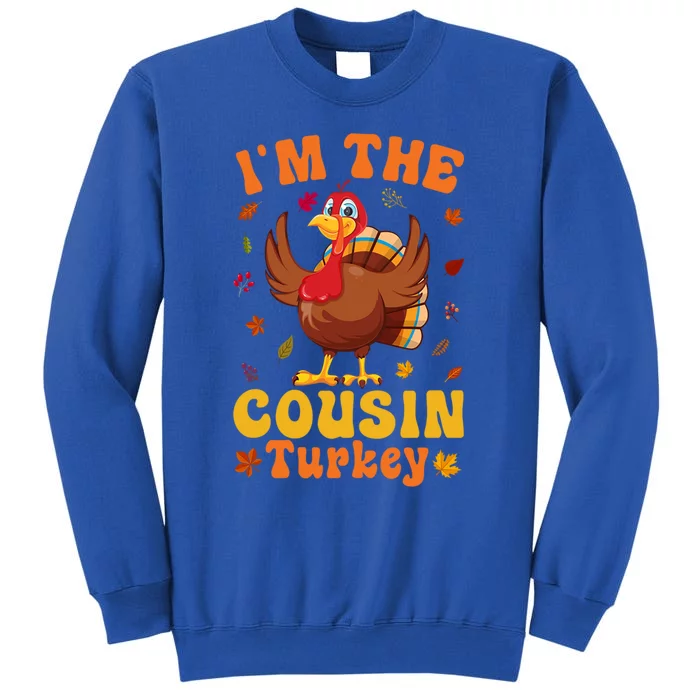 IM The Cousin Turkey Group Matching Thanksgiving Gift Tall Sweatshirt