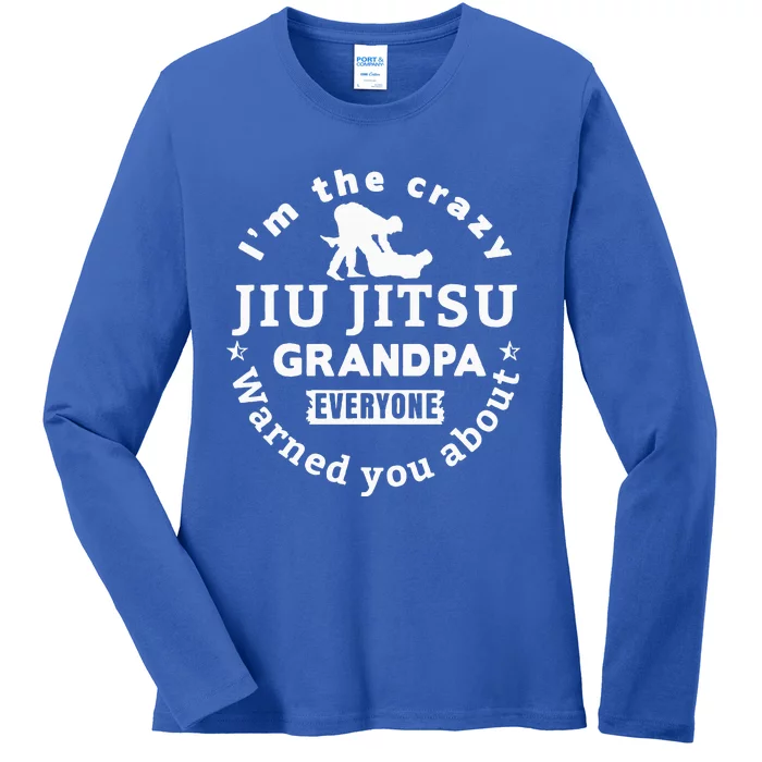 IM The Crazy Jiu Jitsu Grandpa Everyone Ladies Long Sleeve Shirt