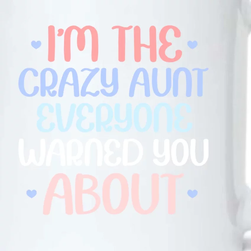 I'm The Crazy Aunt Everyone Warned You About Crazy Auntie Cool Gift Black Color Changing Mug