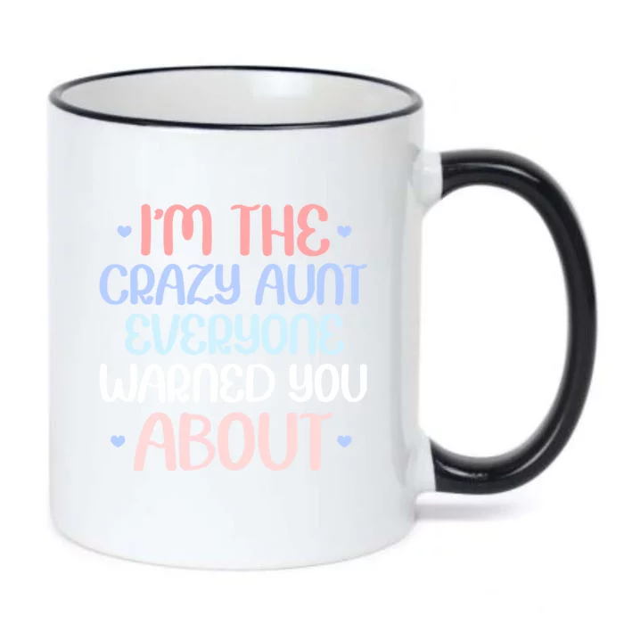 I'm The Crazy Aunt Everyone Warned You About Crazy Auntie Cool Gift Black Color Changing Mug