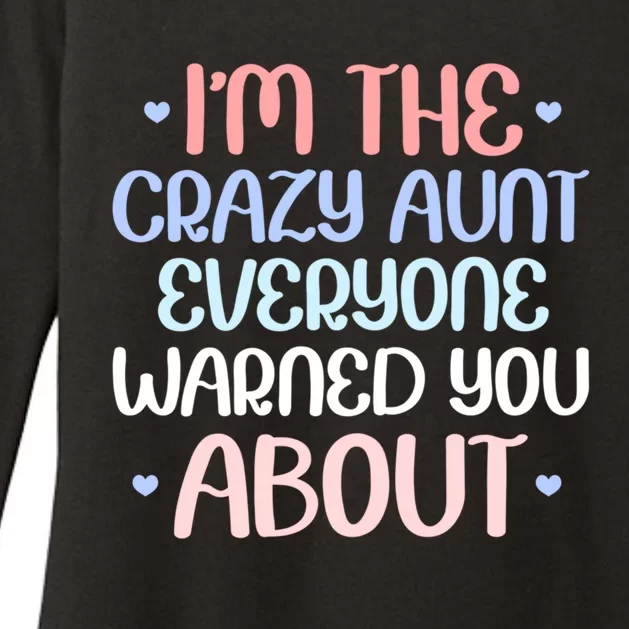 I'm The Crazy Aunt Everyone Warned You About Crazy Auntie Cool Gift Womens CVC Long Sleeve Shirt