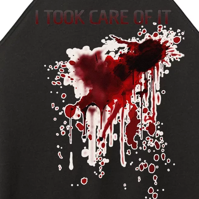 I Took Care Of It Bloody Blood Stained Horror Costume Gift Women’s Perfect Tri Rocker Tank