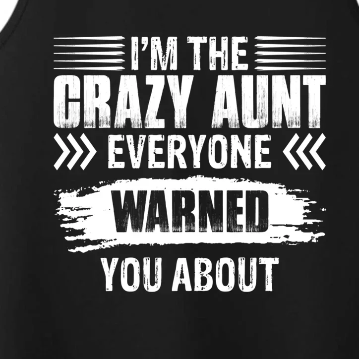 I'm The Crazy Aunt Everyone Warned You About Family Funny Gift Performance Tank