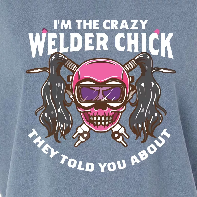 I'm The Crazy Welder Chick They Told You About Welding Garment-Dyed Women's Muscle Tee