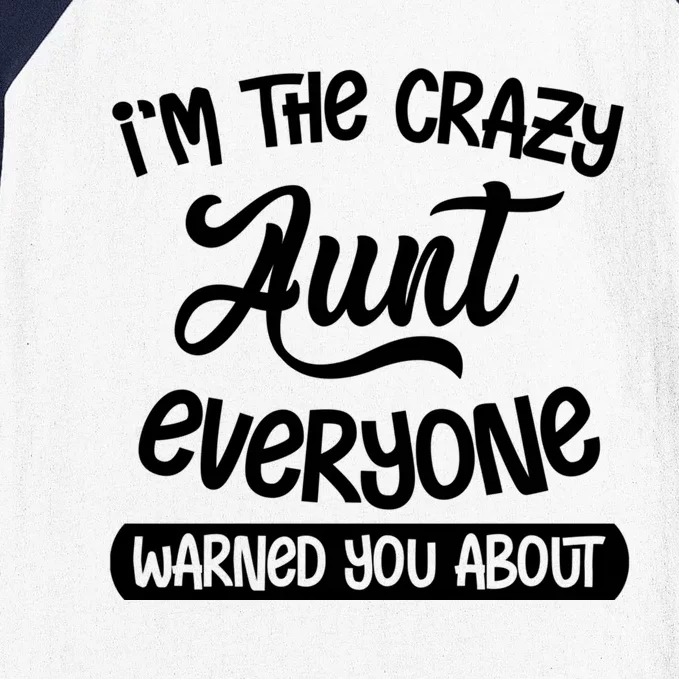 I'm The Crazy Aunt Everyone Warned You About Funny Auntie Gift Baseball Sleeve Shirt