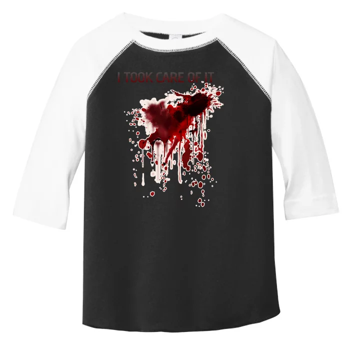 I Took Care Of It Bloody Blood Stained Horror Costume Toddler Fine Jersey T-Shirt