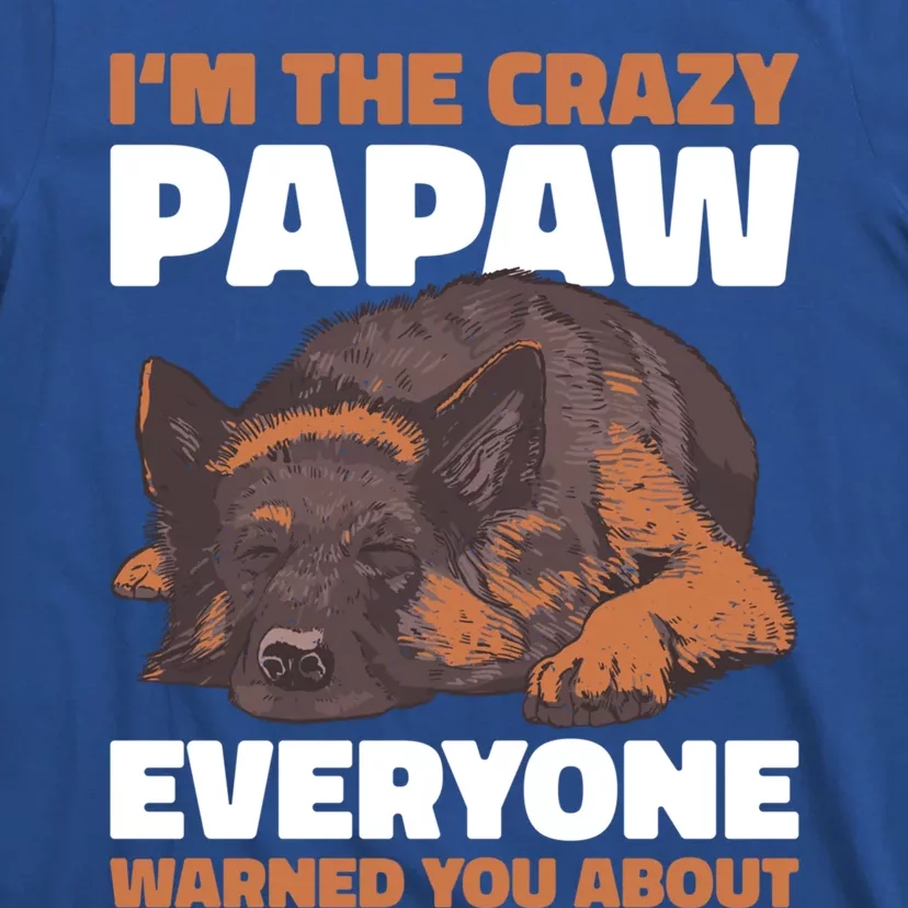 I'm The Crazy Papaw Everyone Warned You For Father's Day Great Gift T-Shirt