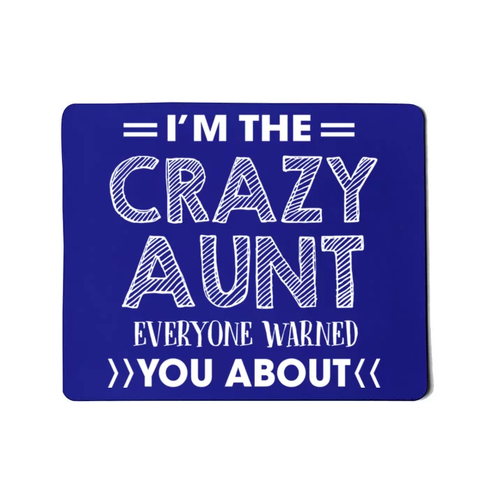 I'm The Crazy Aunt Everyone Warned You About Funny Cool Gift Mousepad