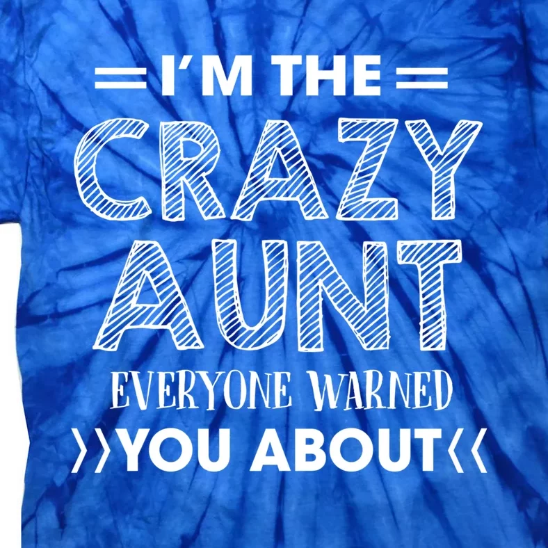 I'm The Crazy Aunt Everyone Warned You About Funny Cool Gift Tie-Dye T-Shirt