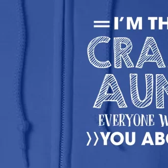 I'm The Crazy Aunt Everyone Warned You About Funny Cool Gift Full Zip Hoodie