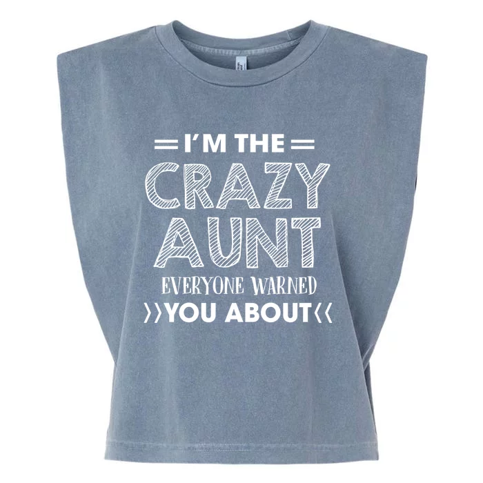 I'm The Crazy Aunt Everyone Warned You About Funny Cool Gift Garment-Dyed Women's Muscle Tee