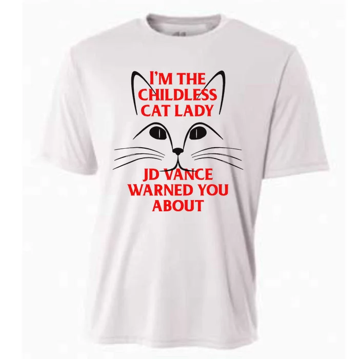 IM The Childless Cat Lady Jd Vance Warned You About Gift Cooling Performance Crew T-Shirt