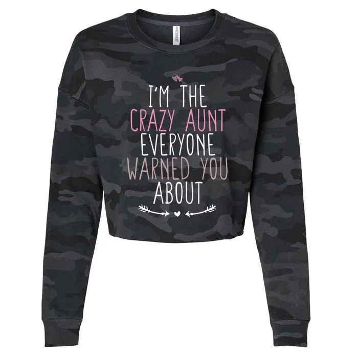 I'm The Crazy Aunt Everyone Warned You About Great Gift Cropped Pullover Crew