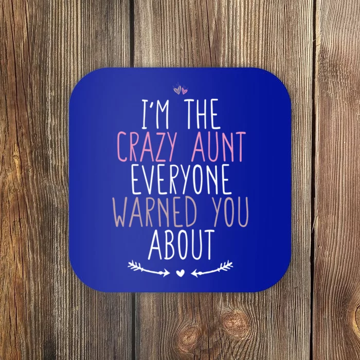 I'm The Crazy Aunt Everyone Warned You About Great Gift Coaster