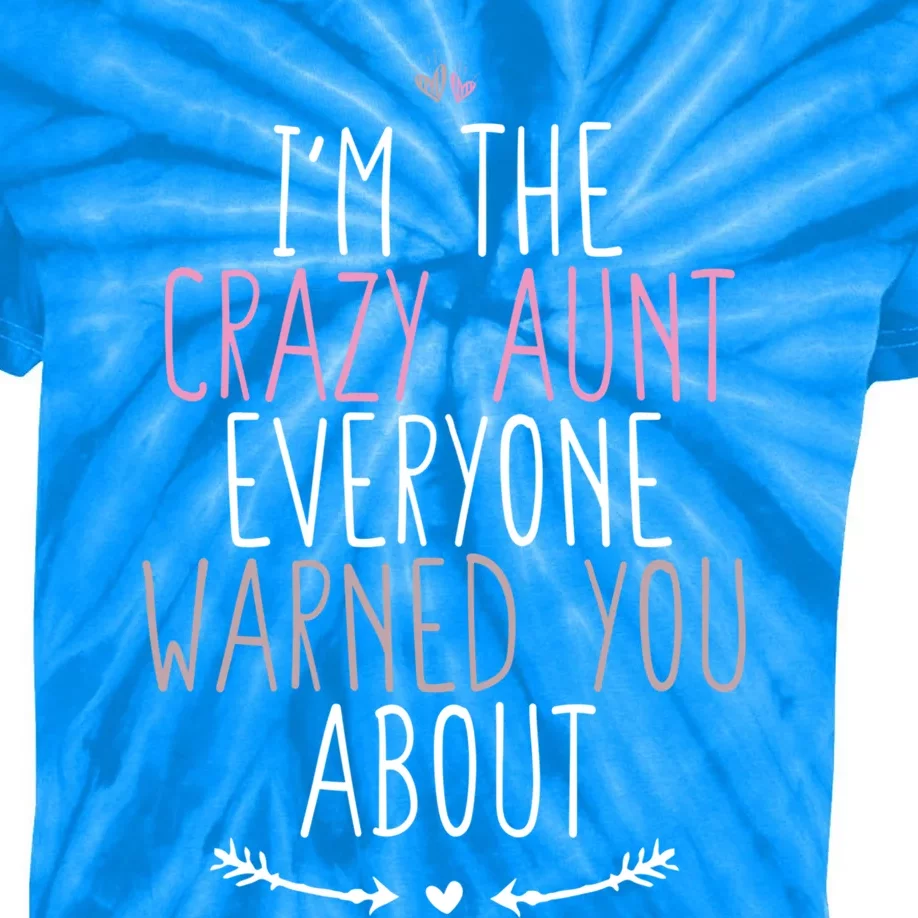 I'm The Crazy Aunt Everyone Warned You About Great Gift Kids Tie-Dye T-Shirt