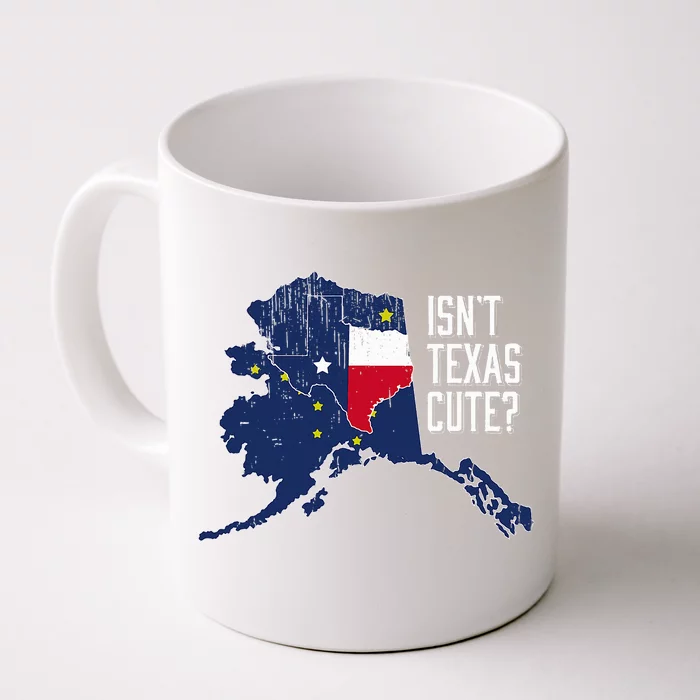 Isnt Texas Cute Alaska Home Ak State Design Front & Back Coffee Mug