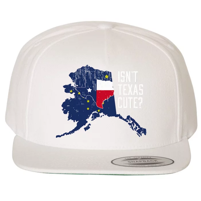 Isnt Texas Cute Alaska Home Ak State Design Wool Snapback Cap