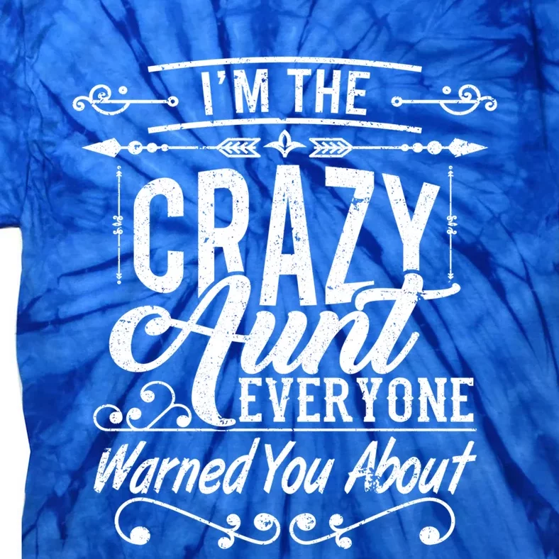 I'm The Crazy Aunt Everyone Warned You About Great Gift Tie-Dye T-Shirt