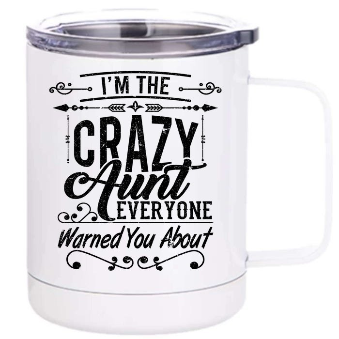 I'm The Crazy Aunt Everyone Warned You About Great Gift Front & Back 12oz Stainless Steel Tumbler Cup