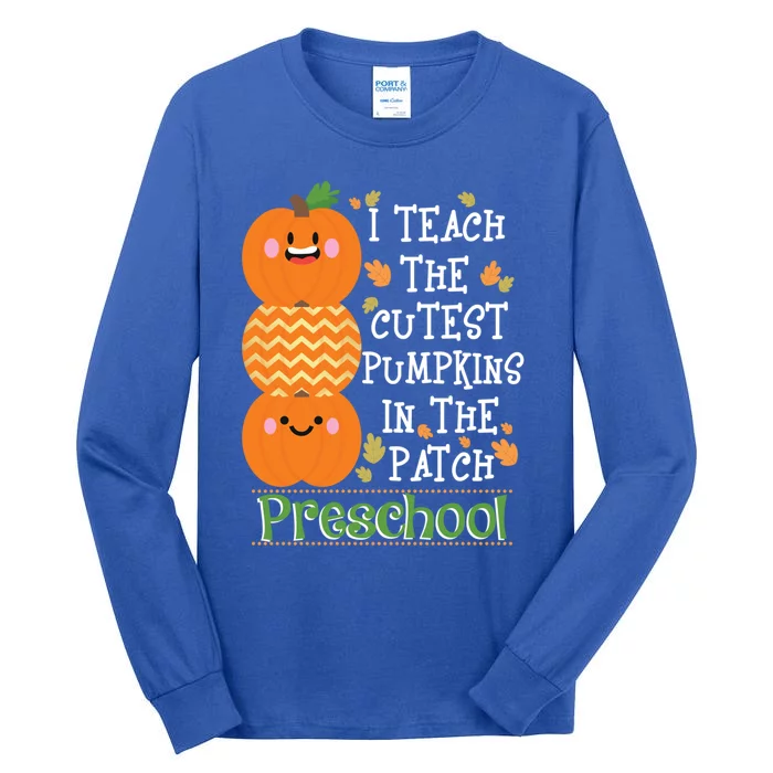 I Teach Cutest Pumpkins In Patch Preschool Halloween Teacher Meaningful Gift Tall Long Sleeve T-Shirt