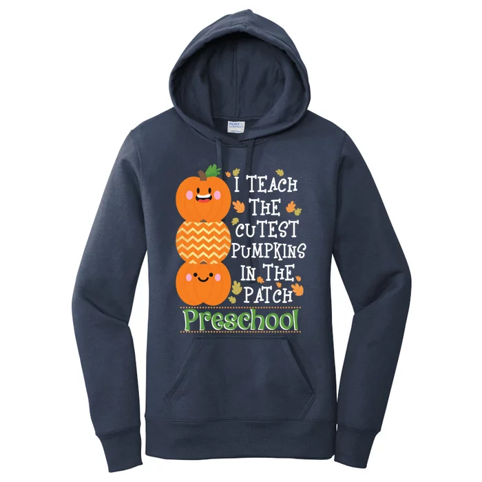 I Teach Cutest Pumpkins In Patch Preschool Halloween Teacher Meaningful Gift Women's Pullover Hoodie