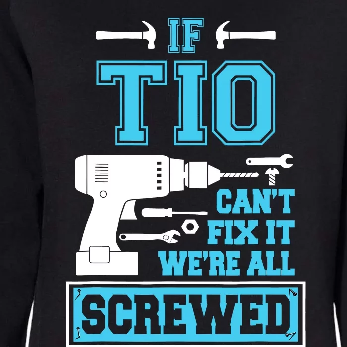 If Tio CanT Fix It WeRe All Screwed Fathers Day Womens California Wash Sweatshirt