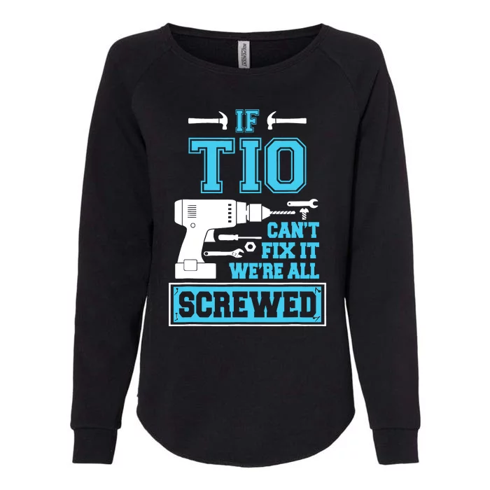 If Tio CanT Fix It WeRe All Screwed Fathers Day Womens California Wash Sweatshirt