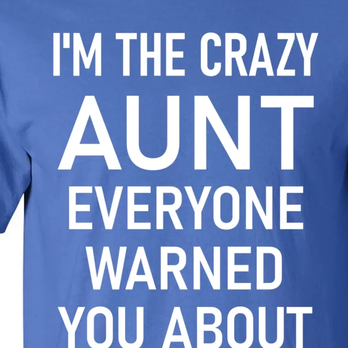 I'm The Crazy Aunt Funny Jokes Sarcastic Sayings Meaningful Gift Tall T-Shirt