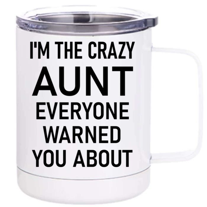 I'm The Crazy Aunt Funny Jokes Sarcastic Sayings Meaningful Gift Front & Back 12oz Stainless Steel Tumbler Cup