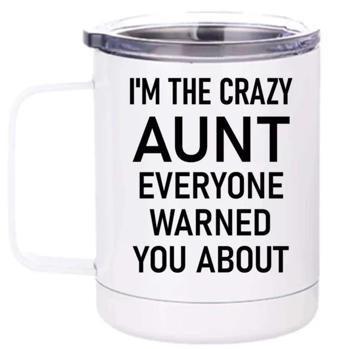 I'm The Crazy Aunt Funny Jokes Sarcastic Sayings Meaningful Gift Front & Back 12oz Stainless Steel Tumbler Cup