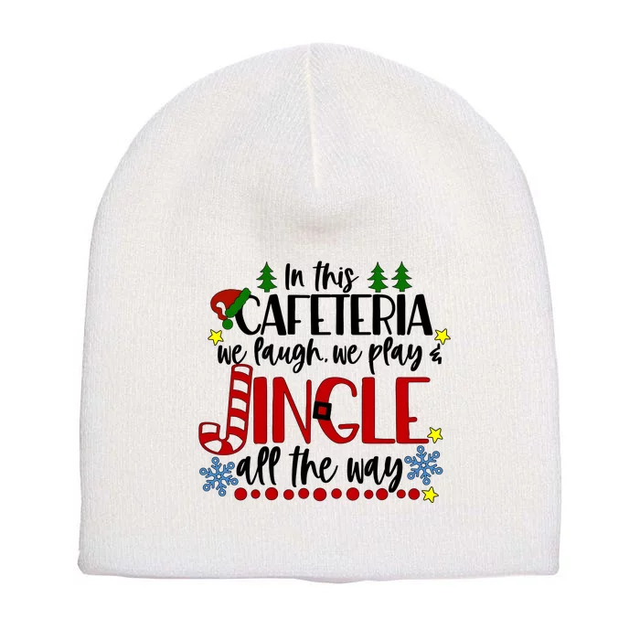 In This Cafetria We Laugh We Play School Lunch Lady Christmas Short Acrylic Beanie