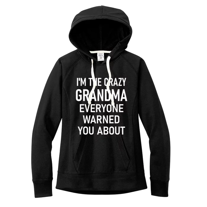 I'm The Crazy Grandma Funny Jokes Sarcastic Sayings Meaningful Gift Women's Fleece Hoodie