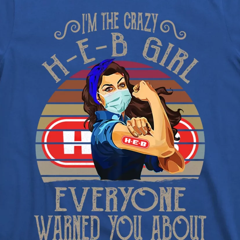 I'm The Crazy Hmeaningful Giftemeaningful Giftb Everyone Warned You About Quote T-Shirt