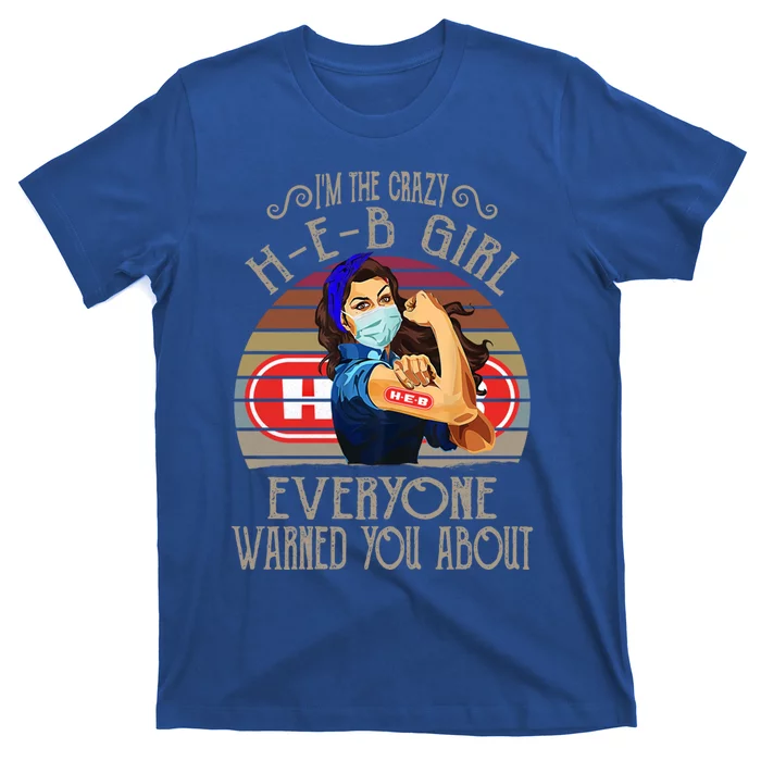 I'm The Crazy Hmeaningful Giftemeaningful Giftb Everyone Warned You About Quote T-Shirt