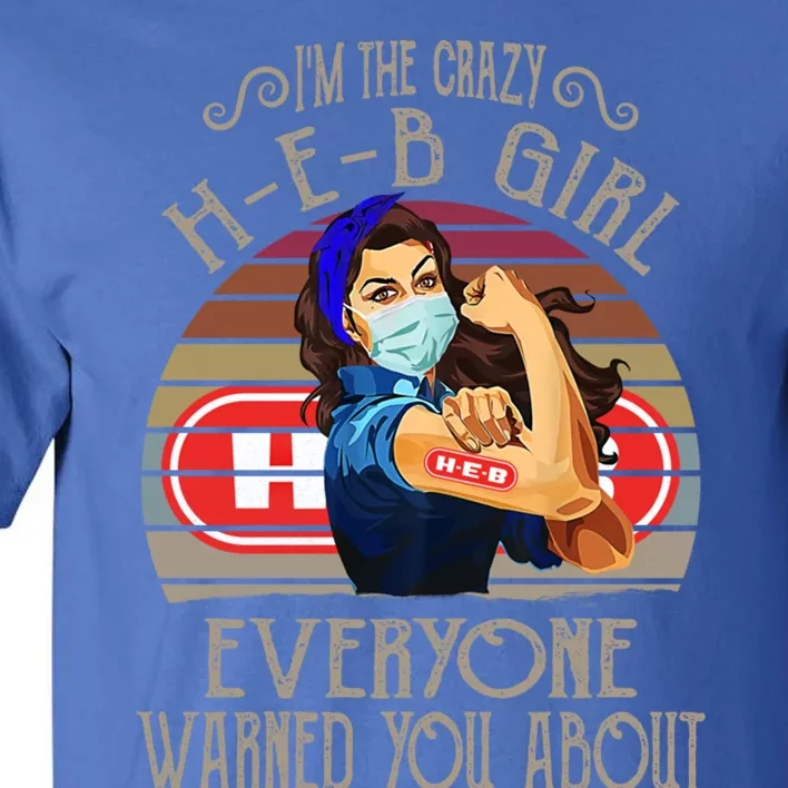 I'm The Crazy Hmeaningful Giftemeaningful Giftb Everyone Warned You About Quote Tall T-Shirt