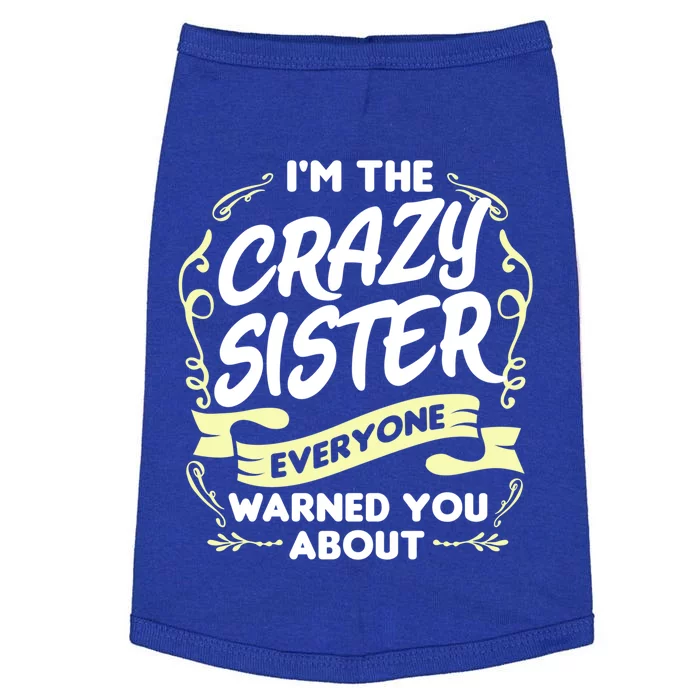 I'm The Crazy Sister Everyone Warned You About Gift Funny Gift Doggie Tank