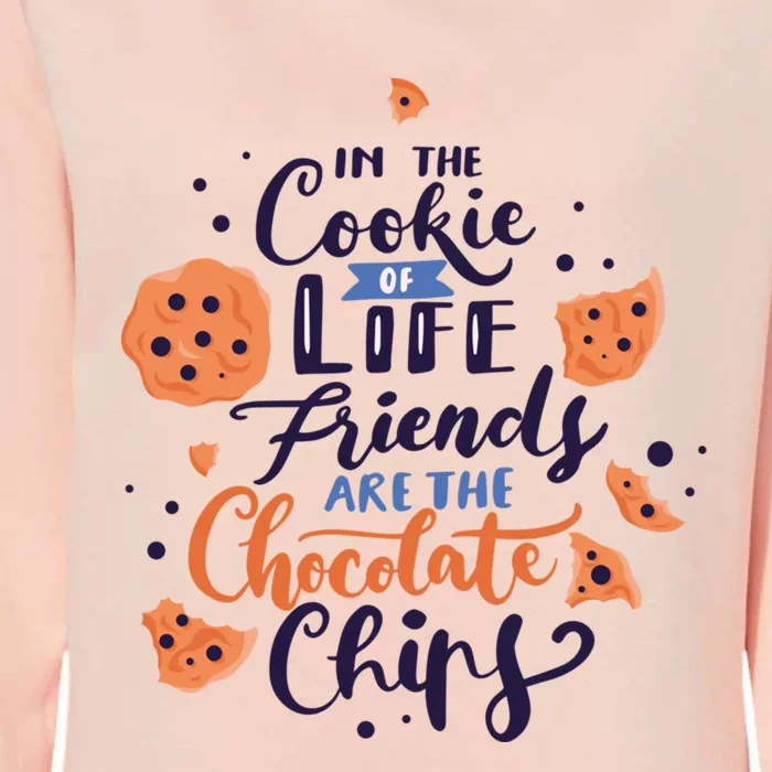 In The Cookie Of Life Friends Are The Chocolate Chips Cute Gift Womens California Wash Sweatshirt