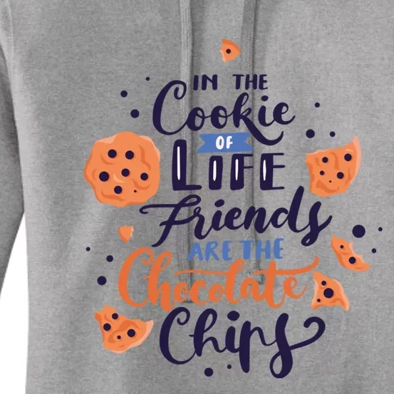 In The Cookie Of Life Friends Are The Chocolate Chips Cute Gift Women's Pullover Hoodie