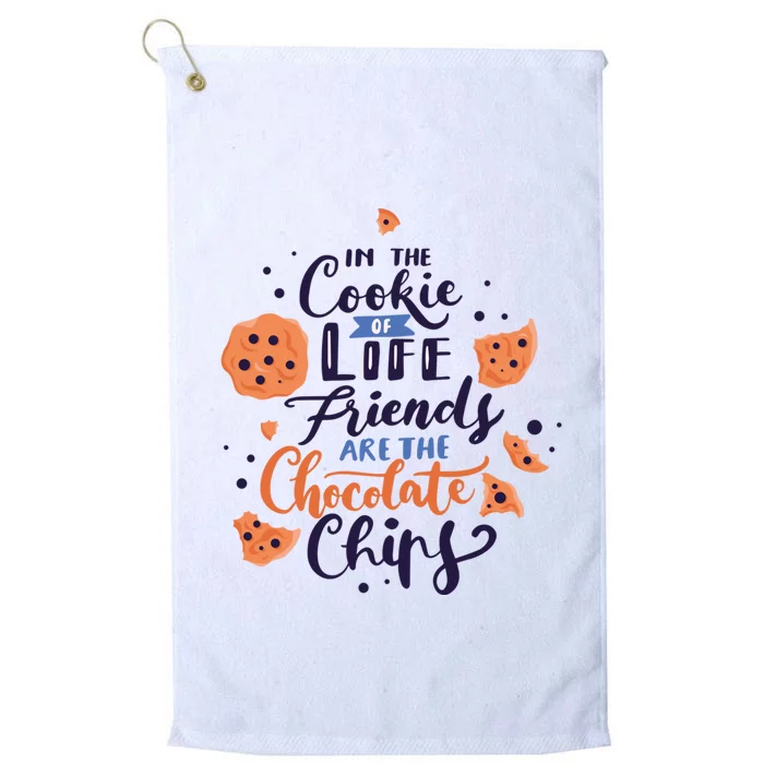 In The Cookie Of Life Friends Are The Chocolate Chips Cute Gift Platinum Collection Golf Towel