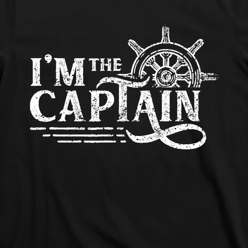 Im The Captain Skipper Lover Ship Boat Owner T-Shirt