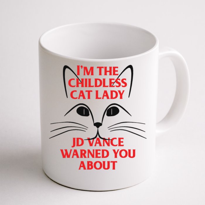 Im The Childless Cat Lady Jd Vance Warned You About Front & Back Coffee Mug