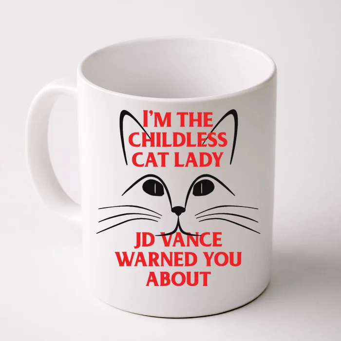 Im The Childless Cat Lady Jd Vance Warned You About Front & Back Coffee Mug