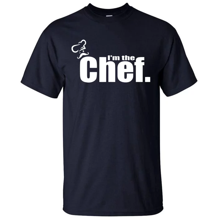 Im The Chef Funny Cook Chef Cooking Chef Chefs Hat Tall T-Shirt