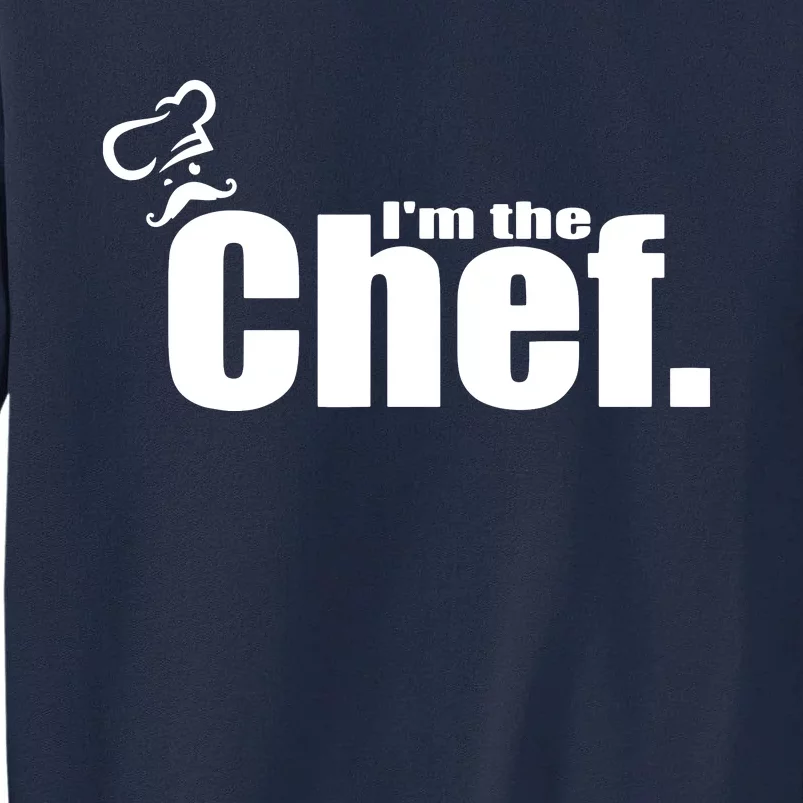 Im The Chef Funny Cook Chef Cooking Chef Chefs Hat Tall Sweatshirt