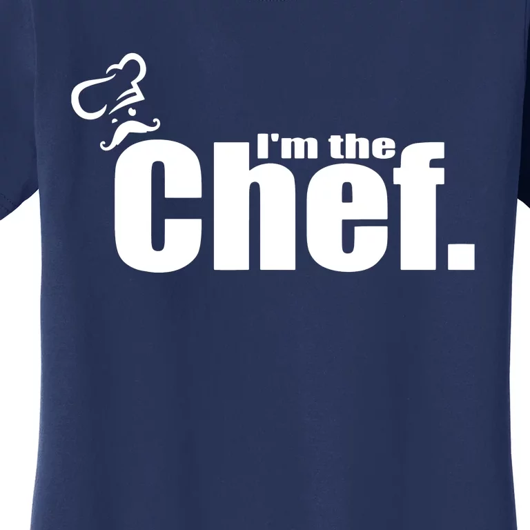 Im The Chef Funny Cook Chef Cooking Chef Chefs Hat Women's T-Shirt