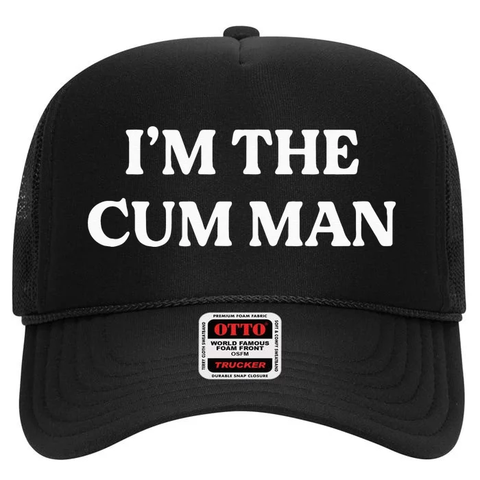 Im The Cum Man High Crown Mesh Trucker Hat