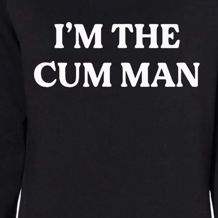 Im The Cum Man Womens California Wash Sweatshirt